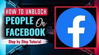 How to Unblock People on Facebook | The Digital Bulwark