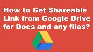 How to Get Shareable Link from Google Drive for Docs and any files?