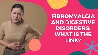 Fibromyalgia and digestive disorders: Understanding the link and relieving symptoms