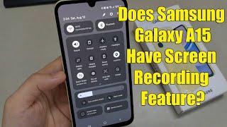 Does Samsung Galaxy A15 Have Screen Recording Feature?