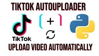 How to automatically upload on Tiktok using python bot
