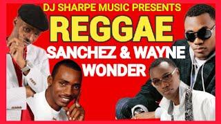 REGGAE MIX 2024 |  SANCHEZ & WAYNE WONDER MIX #djsharpemusic