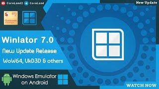 Winlator 7.0 New Update | WoW64, VKD3D & Others