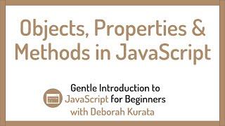 Objects, Properties & Methods in JavaScript (Clip 3):Gentle Introduction to JavaScript