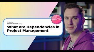 What are Dependencies in Project Management? | ClickUp Vlog