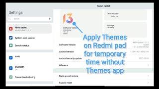 How to apply themes on Redmi pad without themes app ( temporary )