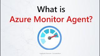 Azure Monitor | What Azure Monitor Agent?