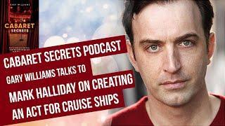 Mark Halliday on how to create a successful cabaret act for cruise ships.