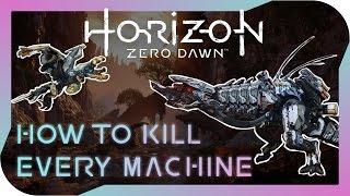 Horizon Zero Dawn - How to Kill Every Machine; a complete guide