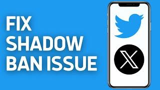 How to Fix Shadowban On X/Twitter in 2024 (Updated Guide)