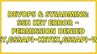 DevOps & SysAdmins: ssh key error - Permission denied (publickey,gssapi-keyex,gssapi-with-mic)