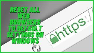 Reset Web Browsers To Default Settings On Windows