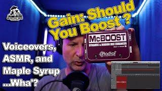 Should You Boost Gain? Voiceovers, ASMR, and Maple Syrup...Wha'?