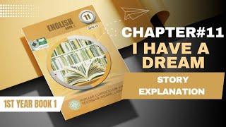 CHAPTER 11 | I HAVE A DREAM | SUMMARY IN URDU/HINDI| 1ST YEAR BOOk-1| Learn with IQRA ASLAM