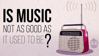 Is Music Not As Good As It Used To Be?