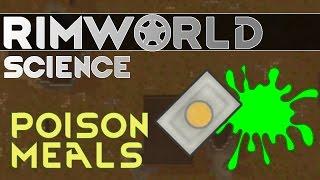 RimWorld Science: Poison Meals — RimWorld Alpha 15 Food Poisoning SCIENCE!!!