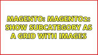 Magento: Magento2: Show subcategory as a grid with images