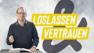 Loslassen und Vertrauen