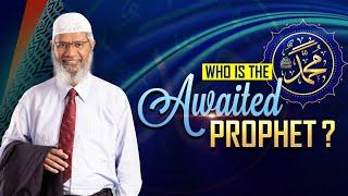 Who is the Awaited Prophet? - Dr Zakir Naik