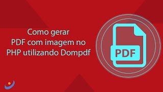 Como gerar PDF com imagem no PHP utilizando Dompdf