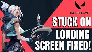 How To Fix Stuck On Loading Screen Valorant (Quick Guide)