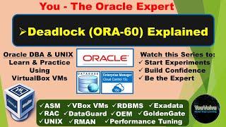 Understanding Oracle Deadlocks (ORA-60) and Deadlock Graphs - Why it is different than a Normal Lock