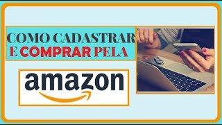 Como COMPRAR na AMAZON BRASIL - Como se CADASTRAR e COMPRAR no Site Amazon Passo a Passo