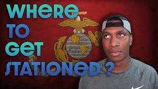 Where to get Stationed in The Marine Corps!