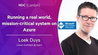 Running a real world, mission-critical system on Azure - Loek Duys - NDC London 2023