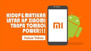 Cara Menghidupkan dan Mematikan Layar HP Xiaomi Tanpa Tombol Power