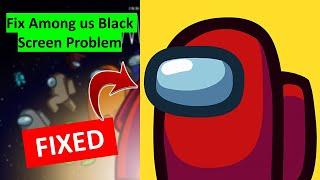 How to Fix Among us App Black Screen Problem Solve in Android Phone