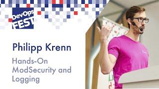 Philipp Krenn. Hands-On ModSecurity and Logging. DevOps Fest 2019