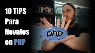 ️ 10 Tips para Programadores que comienzan con PHP