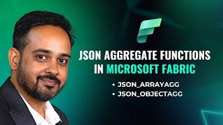 JSON Aggregate Functions in Microsoft Fabric:  JSON_ARRAYAGG | JSON_OBJECTAGG