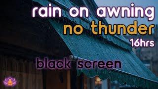 [Black Screen] Rain on Awning No Thunder | Rain Ambience | Rain Sounds for Sleeping