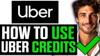 How To Use Uber Credits for Payment (2024)