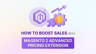 Enhance Revenue with Magento 2 Advanced Pricing Extension