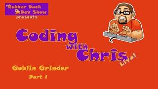 Coding with Chris - Goblin Grinder Part 1