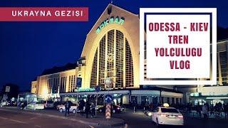 Ukraynada Tren Yolculuğu ve Bilet hakkında VLOG (Odessa - Kiev)