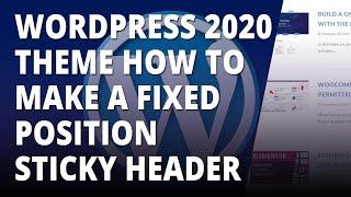 Wordpress 2020 Theme How To Make A Fixed Position Sticky Header 