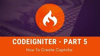 Codeigniter || How To Create Captcha || Part - 5