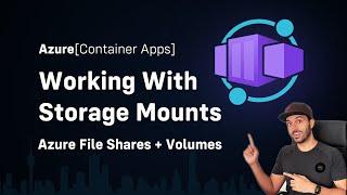 Azure Container Apps - Volumes and Storage Mounts + Azure File Shares