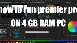 # Run premiere pro on 4 gb ram i3 processor powered  how to work premiere Pro in 4GB ram PC