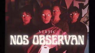 Vertic - Nos Observan (Video Oficial)