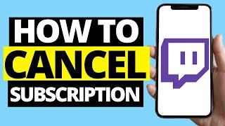 How To Cancel Subscription On Twitch