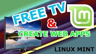 Linux Mint: Watch Free TV & Create Web Apps