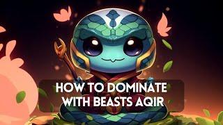 How to Dominate With Beasts Aqir