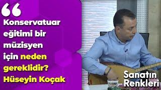 Konservatuar eğitimi bir müzisyen için neden gereklidir? Hüseyin Koçak açıklıyor...