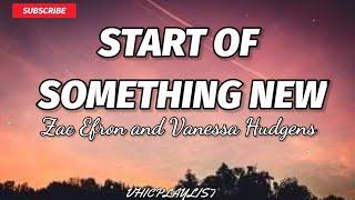 Start of Something New - Zac Efron and Vanessa Hudgens (Lyrics)