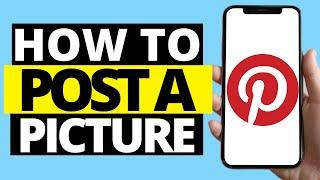 How To Post Picture To Pinterest On Mobile App (Android / iPhone)